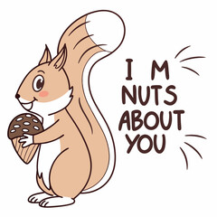 Cute squirrel holding nut i'm nuts about you