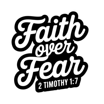 Faith over fear &ndash; 2 Timothy 1:7. Bible Verse Vector Design Isolated on White Background