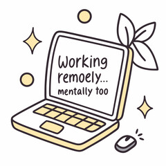 Working remotely mentally too laptop illustration