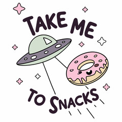 Take me to snacks cute donut ufo design