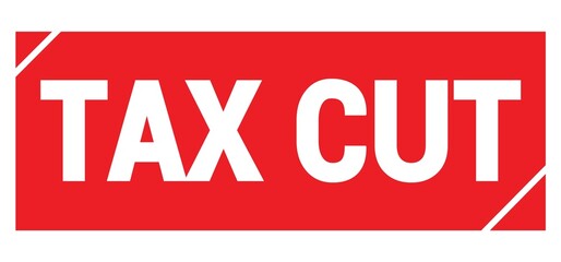 TAX CUT text written on red stamp sign.