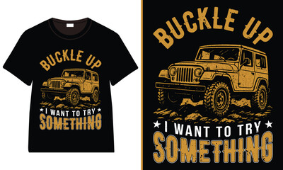 Buckle Up Off-Road Adventure Jeep T-Shirt Design, Adventure Vector T-Shirt Design © Tarakul T-shirt S: