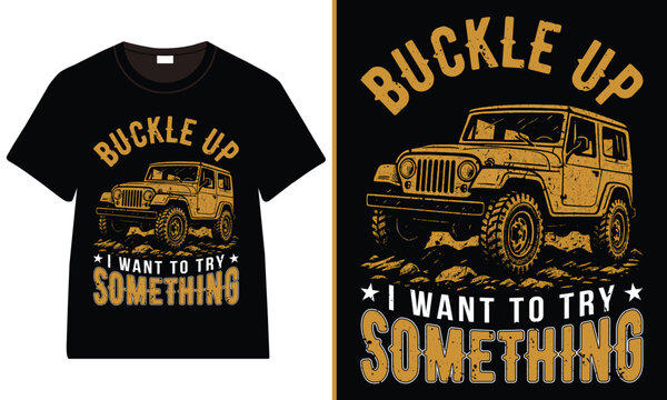 Buckle Up Off-Road Adventure Jeep T-Shirt Design, Adventure Vector T-Shirt Design