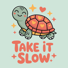 Take it slow slogan with cute turtle vector for calming t-shirt design