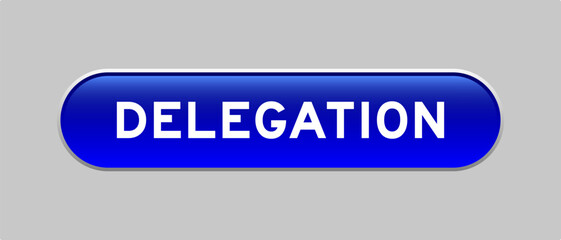 Blue color capsule shape button with word delegation on gray background