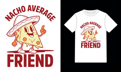 Nacho Average Friend – Vibrant Cartoon Fiesta Tee