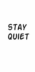 Stay Quiet Typography Quote
