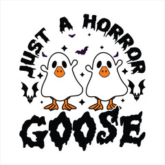 Just A Horror Goose  Halloween Goose T-shirt Design