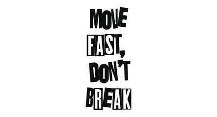 Move Fast Dont Break Productive Quote. Great For Agile Teams, Developer Culture, Office Posters, Startup Apparel, Coding Mindset, And Tech Workflow Motivation Visuals. Vector Illustration.