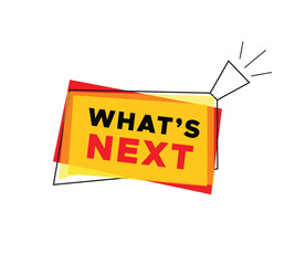 What's next banner for announce vector design megaphone and colorful design on white background, business concept web element.
