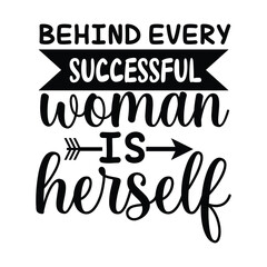 Behind Every Successful Woman Is Herself Feminist Art Print
