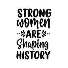 Strong Women Are Shaping History Girl Power Quote Art
