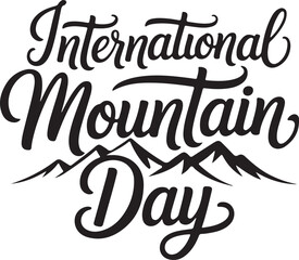 A minimalist typography calligraphy design of the text International Mountain Day in silhouette 