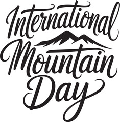 A minimalist typography calligraphy design of the text International Mountain Day in silhouette 