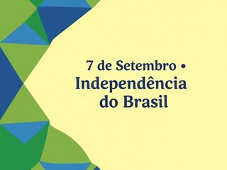 Brazil — pastel yellow background with green and blue geometric shapes forming a stylized flag corner, centered text: “7 de Setembro • Independência do Brasil”