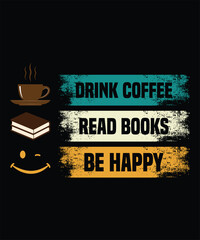 Drink Coffee Read Books Be Happy