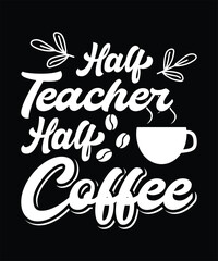 Half Teacher Half Coffee