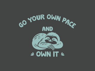 Go your own pace and own it motivational sloth lover t shirt