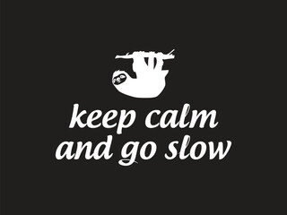 Keep calm and go slow funny sloth lover relaxed vibes t shirt design
