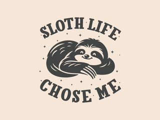 Obraz premium Sloth life chose me funny lazy vibes animal lover and chill sloth lover tee
