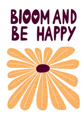 bloom and be happy quote poster with hand drawn flower illustration and motivational lettering in playful style for kids room, nursery, wall decor and positive vibes
