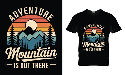 Adventure mountain is out there t-shirt design  t-shirt design . vector illustration adventure   

