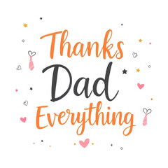 Thanks dad your everything message with hearts and stars isolated on transparent background