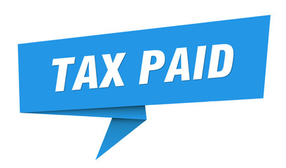 tax paid banner. tax paid speech bubble, label, sticker, sign template