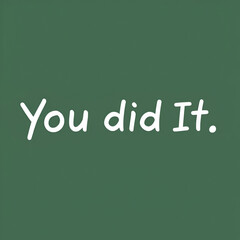 You Did It. A Simple Gesture, A Powerful Message of Recognition