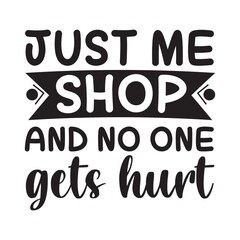 Obraz premium Just Me Shop And No One Gets Hurt Funny Bag Quote