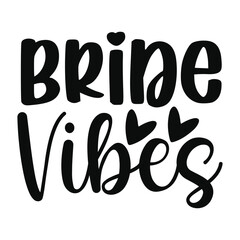 Bride Vibes Bachelorette Party Quote Fun Bridal Typography