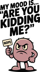 Frustrated Cartoon Character Are You Kidding Me