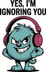 Ignoring You Funny Cartoon Character with Headphones