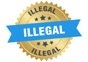 illegal. illegal round blue and gold label isolated on transparent background