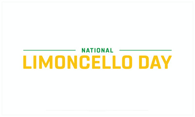 National Limoncello Day design on white background, Typographic Design of National Limoncello Day, Vector Design of National Limoncello Day, National Limoncello Day