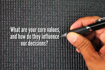 Word question What are your core values, and how do they influence your decisions?