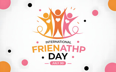 Happy International Friendship Day Celebration – July 30