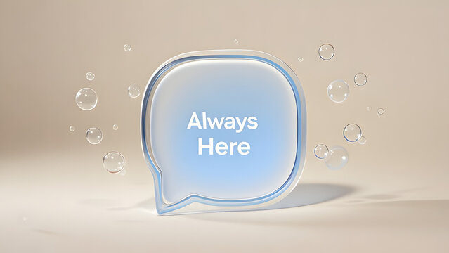 "Always Here" Speech Bubble