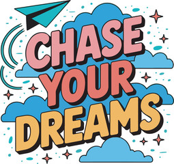 Fototapeta premium Chase Your Dreams Motivational Phrase Colorful Typography Design Paper Airplane Clouds Stars lettering
