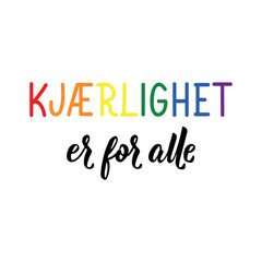 Translation from Norwegian: Love is for everyone. Perfect design for greeting cards, posters and social media. LGBTQ symbols. Norwegian Lettering.