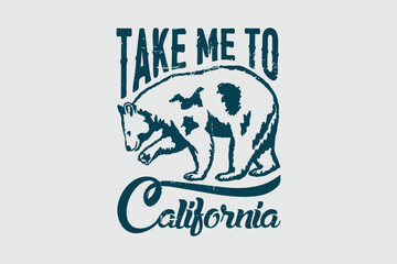 Vintage Bear Illustration With 'Take Me to California' Text Design