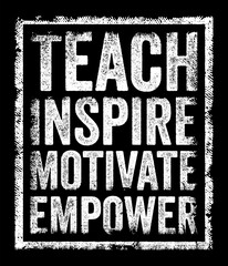 Teach Inspire Motivate Empower encompasses a holistic approach to guiding and supporting individuals in their personal and professional development, text concept stamp