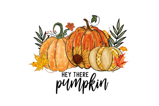 Hey There Pumpkin Watercolor with Fall - Sunflower Pumpkins Sublimation Design