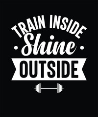 Fototapeta premium Train Inside Shine Outside, Fitness and Gym Motivation, Gym Typography
