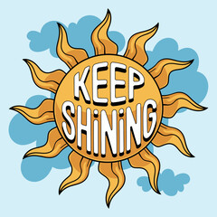 Keep Shining Brightly Positive Motivational Sun Illustration Design Graphic Art Image Summer Vibes Optimistic Happy Cheerful Upbeat Inspirational Quote Typography Artwork Digital Print Yellow Orange  