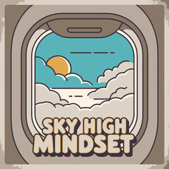 Airplane Window View Sky High Mindset Positive Optimistic Travel Journey Adventure Inspiration Uplifting Motivational Graphic Design Illustration Retro Vintage Style Artwork Peaceful Serene Cloudscape