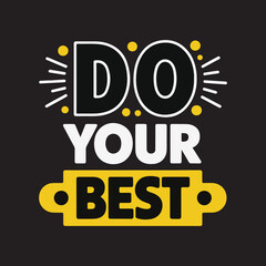 Do Your Best Motivational Typography Design,
Inspirational Quote Poster Do Your Best,
Bold Motivational Text Vector Design,
Do Your Best Positive Message Artwork,
Encouragement Quote Typography Vector