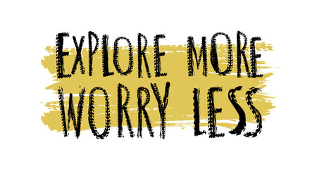 Explore more worry less. Tire track words made from unique letters.
