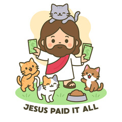 Cartoon Jesus with Cats and Money, Text Saying Jesus Paid It All