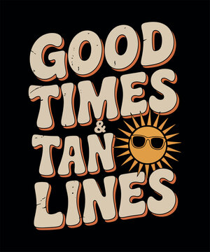 Good Times & Tan Lines Retro Summer T-Shirt Design. black background